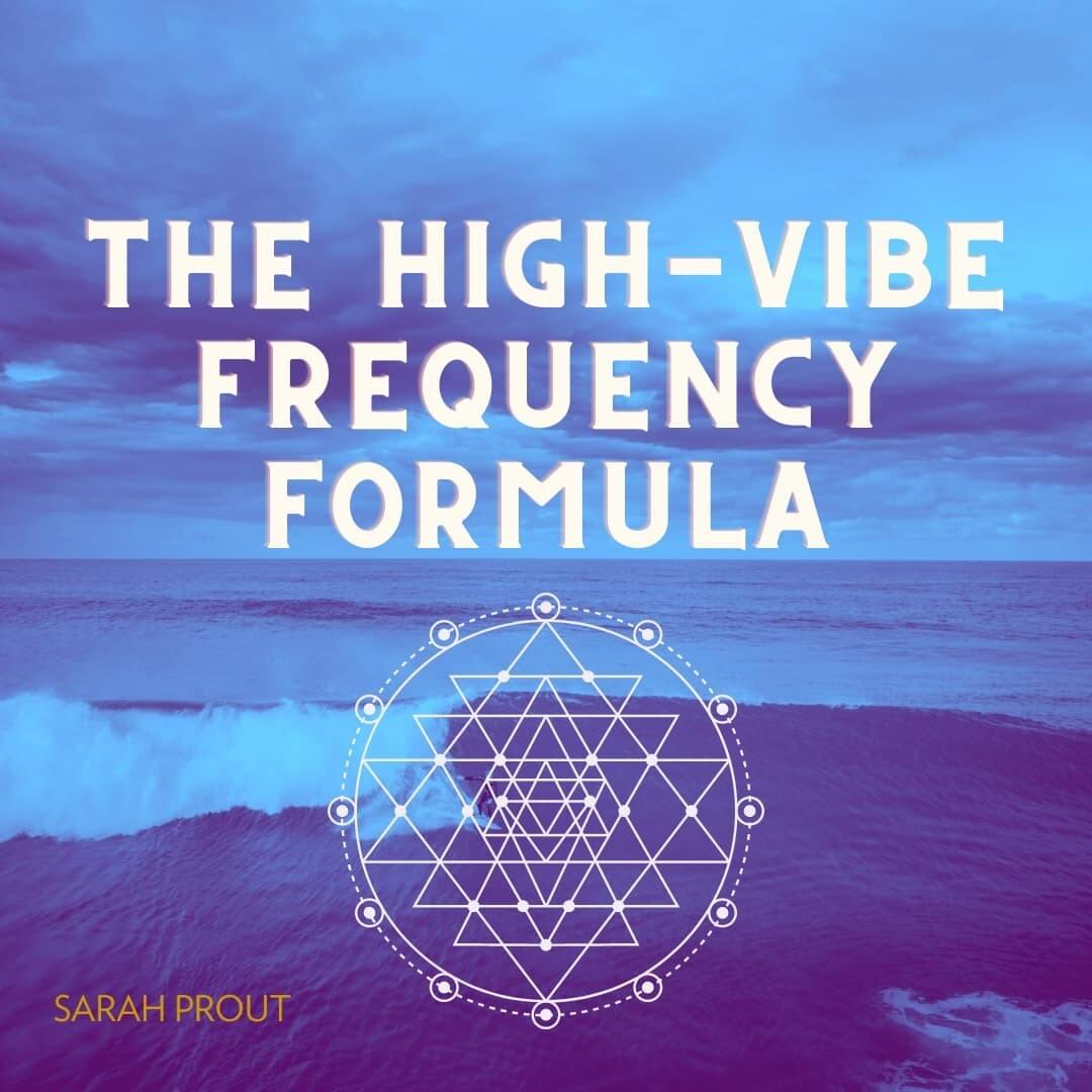 Your High Vibe Frequency Formula | Sarah Prout